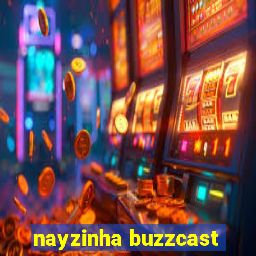 nayzinha buzzcast